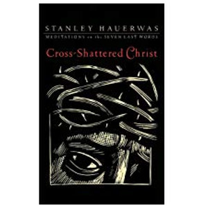 Book "Cross-Shattered Christ" by Stanley Hauerwas
